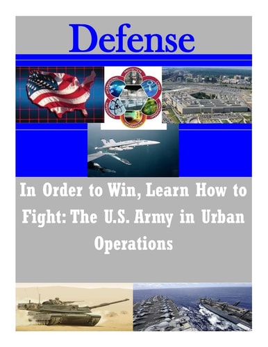 In Order to Win, Learn How to Fight The U.S. Army in Urban Operations
