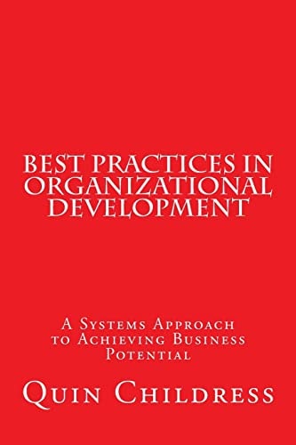 Best Practices in Organizational Development A Systems Approach to Achieving Business Potential