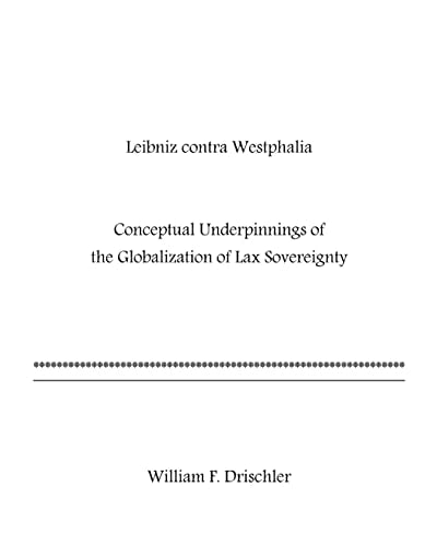 Leibniz Contra Westphalia Conceptual Underpinnings of Globalized Lax Sovereignty