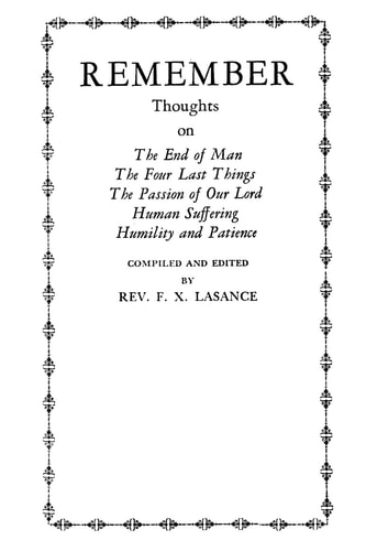 Remember Thoughts on The End of Man, The Four Last Things, The Passion of Our Lord, Human Suffering, Humility and Patience