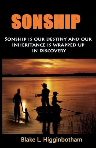 Sonship 'Sonship Is Our Destiny and Our Inheritance Is Wrapped Up in Dicovery'