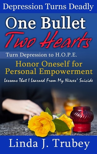 One Bullet Two Hearts Turn Depression To HOPE, Honor Oneself for Personal Empowerment