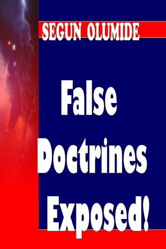 False Doctrines Exposed! Dangers of Heresies