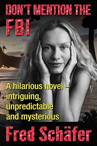 Don't Mention the FBI A Hilarious Novel - Intriguing, Unpredictable and Mysterious
