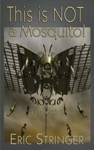 This Is NOT a Mosquito! A Collection