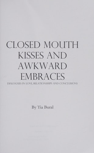 Closed Mouth Kisses and Awkward Embraces Dialogues in Love, Relationships and Conclusions
