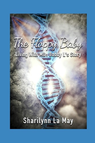 The Floppy Baby Living with MD: Bobby L's Story