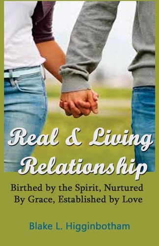 Real and Living Relationship 'Birthed by the Spirit, Nurtured by Grace, Established by Love'