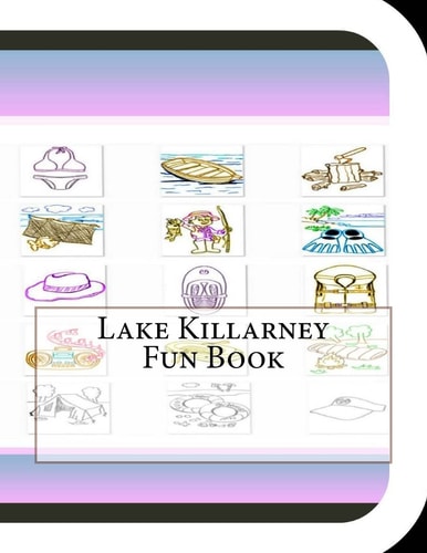 Lake Killarney Fun Book A Fun and Educational Book About Lake Killarney