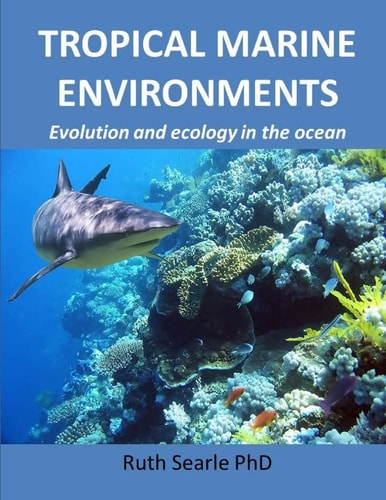 Tropical Marine Environments Evolution and Ecology in the Oceans