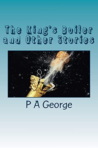 The King's Boiler and Other Stories More Quirky Vignettes