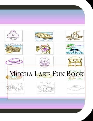 Mucha Lake Fun Book A Fun and Educational Book About Mucha Lake