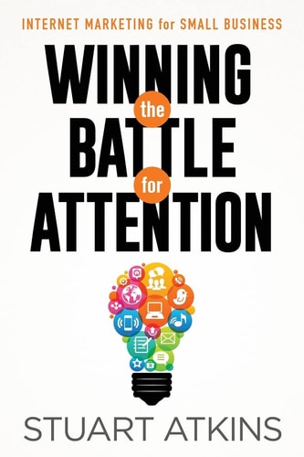 Winning The Battle For Attention Internet Marketing For Small Business