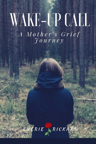 Wake-Up Call... . a Mother's Grief Journey The Call That Changes Your Life Forever