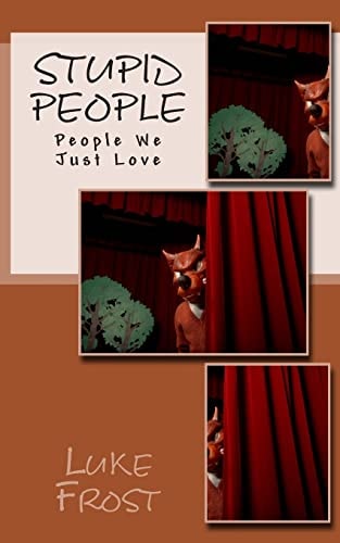 Stupid People People We Just Love