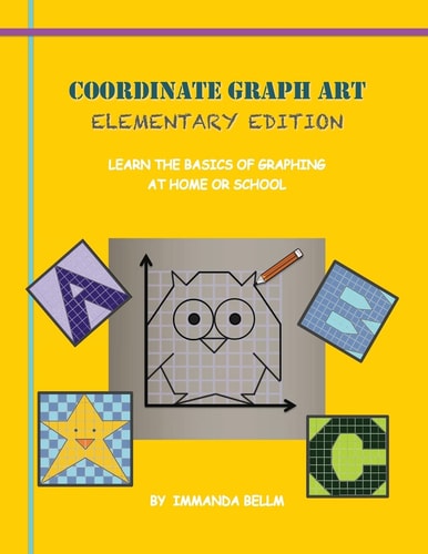 Coordinate Graph Art: Elementary Edition Learn the Basics of Graphing at Home Or School!