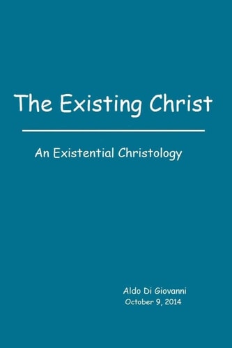 The Existing Christ An Existential Christology