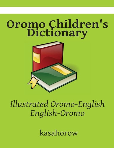 Oromo Children's Dictionary Illustrated Oromo-English, English-Oromo