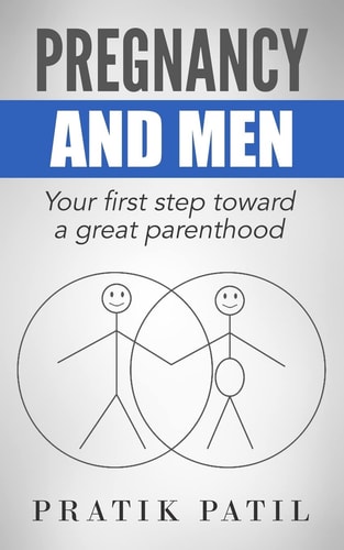 Pregnancy and Men Your First Step Toward a Great Parenthood