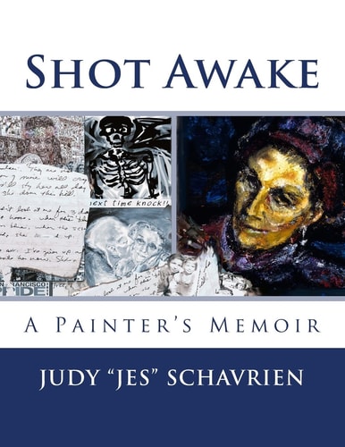 Shot Awake A Painter's Memoir