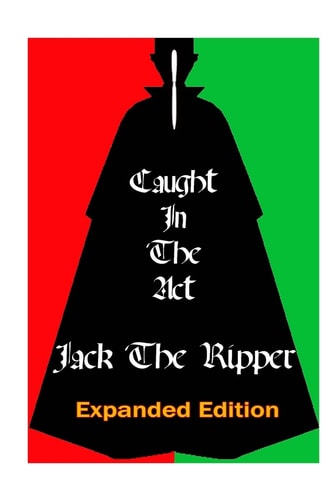 Caught In the Act Jack The Ripper Expanded Version