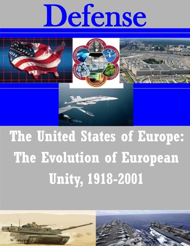 The United States of Europe The Evolution of European Unity, 1918-2001