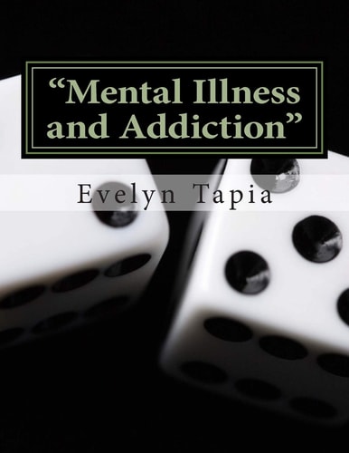 Mental Illness and Addiction Dual Diagnosis- a Personal Account