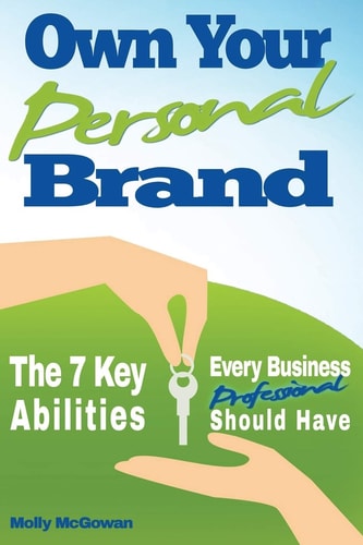 Own Your Personal Brand The 7 Key Abilities Every Business Professional Should Have