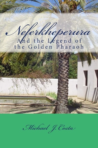 Neferkheperura And the Legend of the Golden Pharaoh