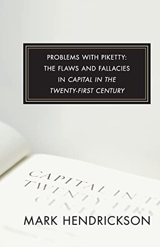 Problems with Piketty The Flaws and Fallacies in Capital in the Twenty-First Century