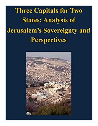Three Capitals for Two States Analysis of Jerusalem's Sovereignty and Perspectives