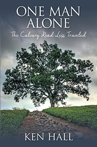 One Man Alone The Calvary Road Less Traveled