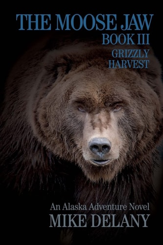 The Moose Jaw - Book III Grizzly Harvest