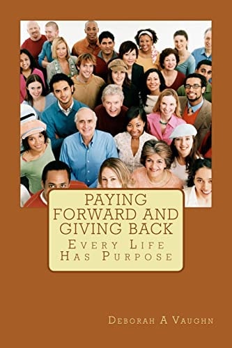 Paying Forward and Giving Back Every Life Has Purpose