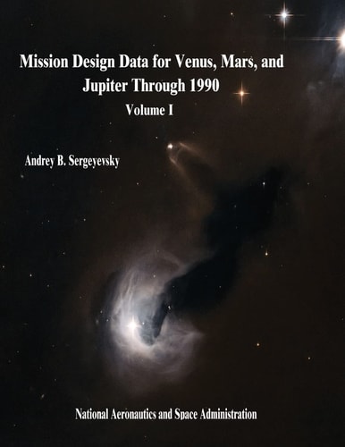 Mission Design Data for Venus, Mars, and Jupiter Through 1990 Volume I