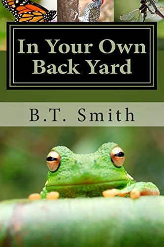 In Your Own Back Yard Birds, Bees and Flys - Oh My!