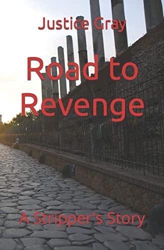 Road to Revenge A Stripper's Story