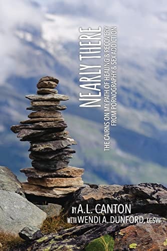 Nearly There The Cairns on My Path of Healing and Recovery