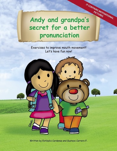 Andy and Grandpa ́s Secret for a Better Pronunciation Exercises to Improve Mouth Movement!