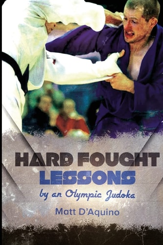 Hard Fought Lessons By an Olympic Judoka