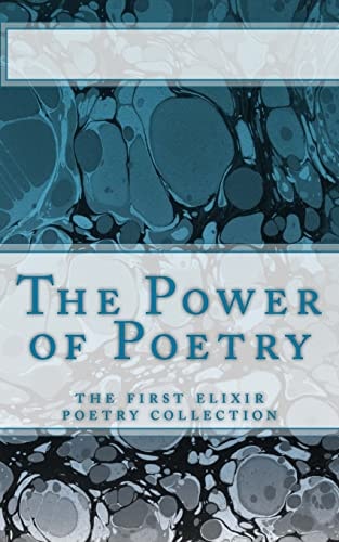 The Power of Poetry The First Elixir Poetry Collection