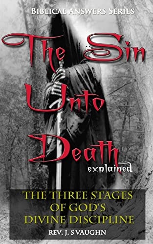 The "Sin Unto Death" Explained The Three Stages of Divine Discipline