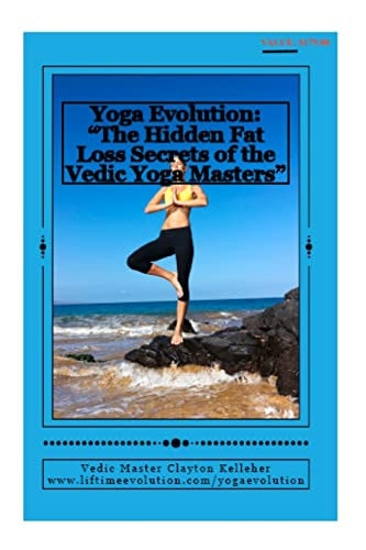 Yoga Evolution "The Hidden Fat Loss Secrets of the Vedic Yoga Masters"