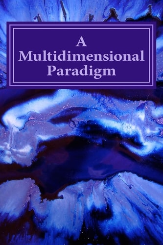 A Multidimensional Paradigm Seeds of a New Consciousness