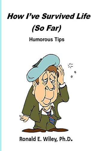 How I've Survived Life - So Far Humorous Tips
