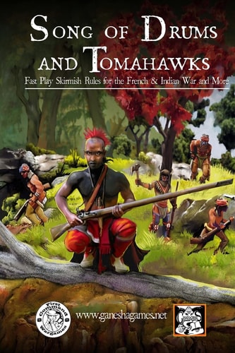 Song of Drums and Tomahawks Fast Play Skirmish Rules for the French and Indian War and More