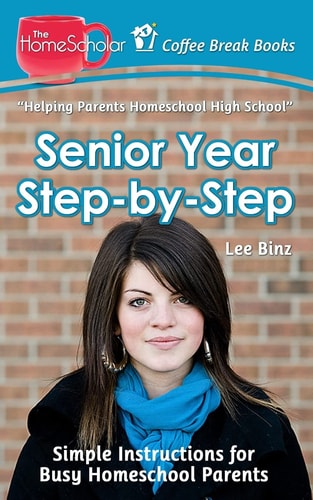 Senior Year Step-By-Step Simple Instructions for Busy Homeschool Parents