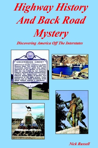 Highway History And Back Road Mystery Discovering America Off The Interstates