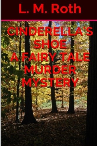 Cinderella's Shoe a Fairy Tale Murder Mystery
