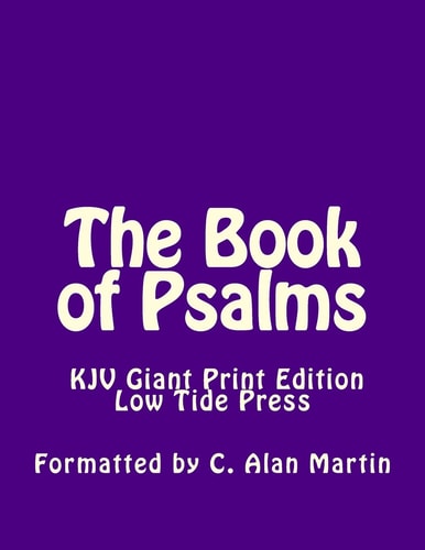 The Book of Psalms KJV Giant Print Edition Low Tide Press Large Print